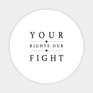 'Your Rights, Our Fight' Refugee Care Rights Awareness Shirt Magnet